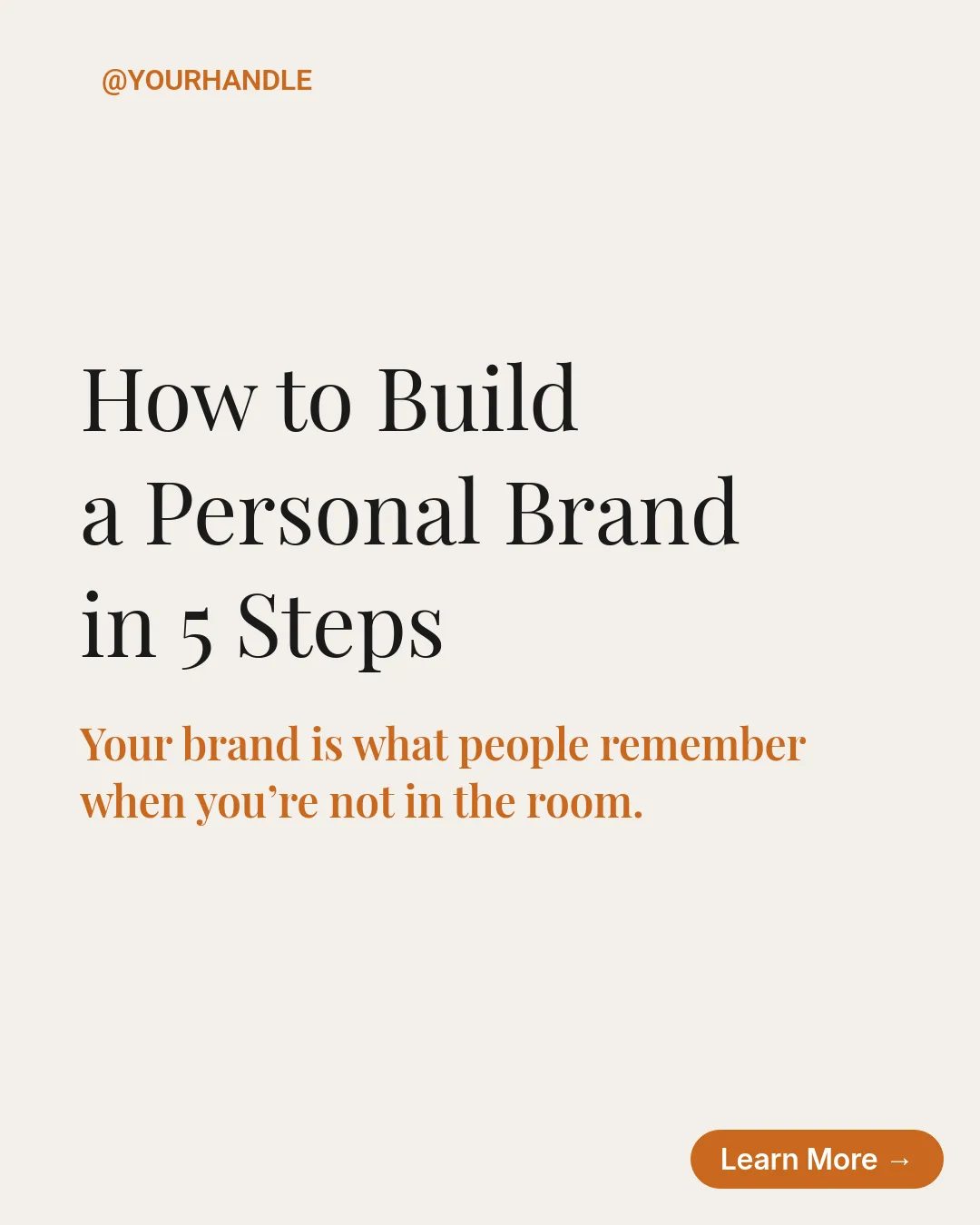 Warm Minimal Thought Leadership LinkedIn Carousel Template slide 1: www.yourwebsite.com @handle How to Build a Personal Brand in 5 Steps Your brand is what people remember when you’re not in the room. Lear...